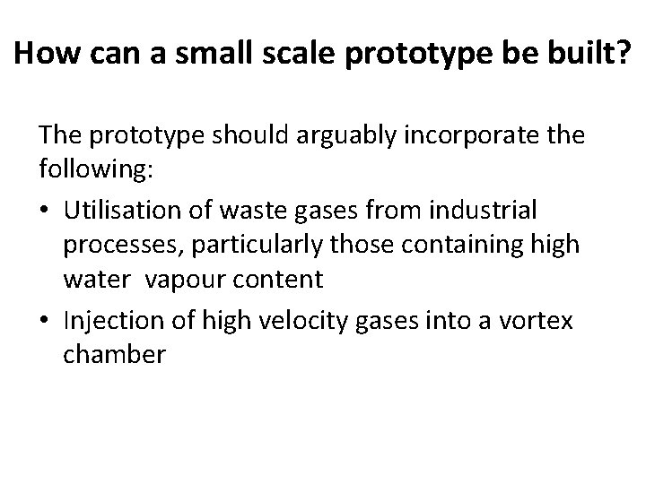 How can a small scale prototype be built? The prototype should arguably incorporate the
