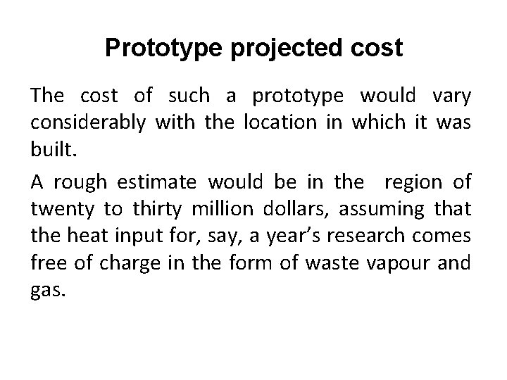 Prototype projected cost The cost of such a prototype would vary considerably with the