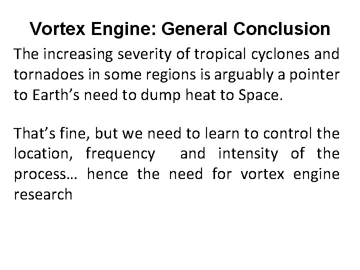 Vortex Engine: General Conclusion The increasing severity of tropical cyclones and tornadoes in some