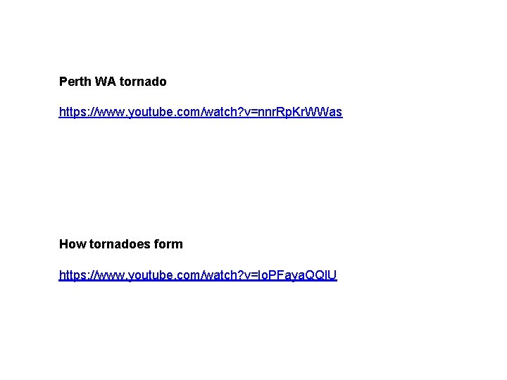 Perth WA tornado https: //www. youtube. com/watch? v=nnr. Rp. Kr. WWas How tornadoes form