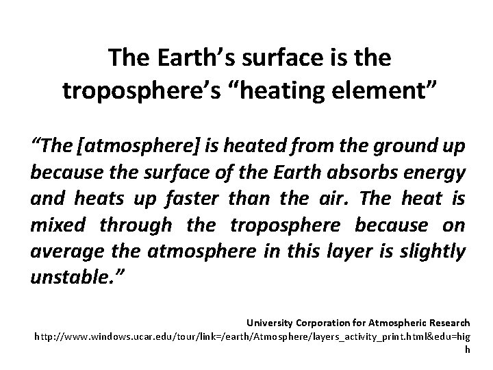 The Earth’s surface is the troposphere’s “heating element” “The [atmosphere] is heated from the