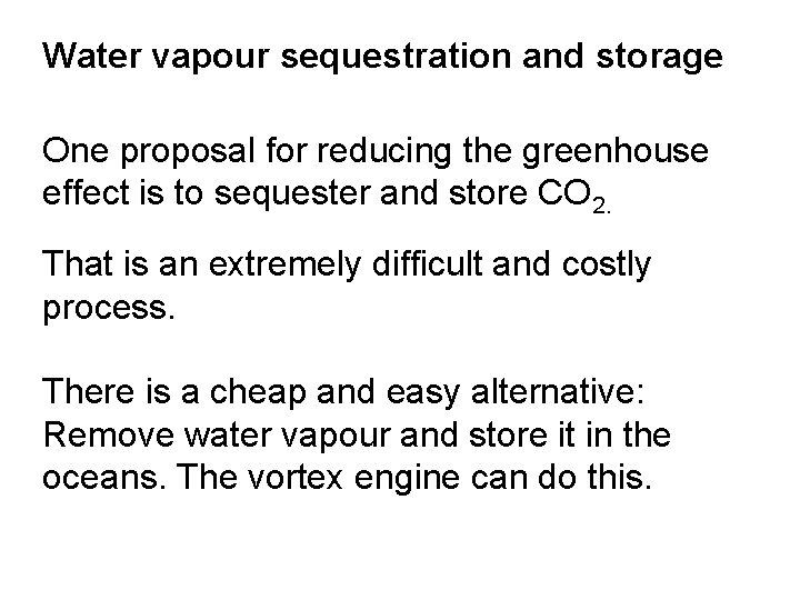 Water vapour sequestration and storage One proposal for reducing the greenhouse effect is to