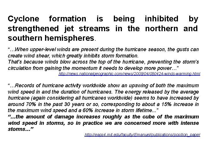 Cyclone formation is being inhibited by strengthened jet streams in the northern and southern