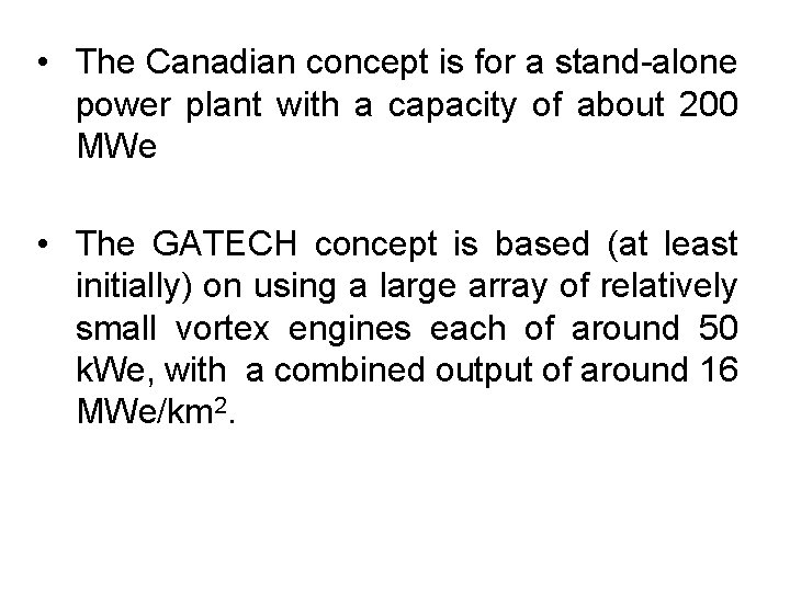 • The Canadian concept is for a stand-alone power plant with a capacity