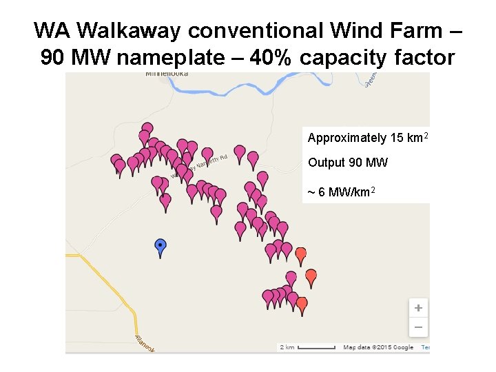 WA Walkaway conventional Wind Farm – 90 MW nameplate – 40% capacity factor Approximately