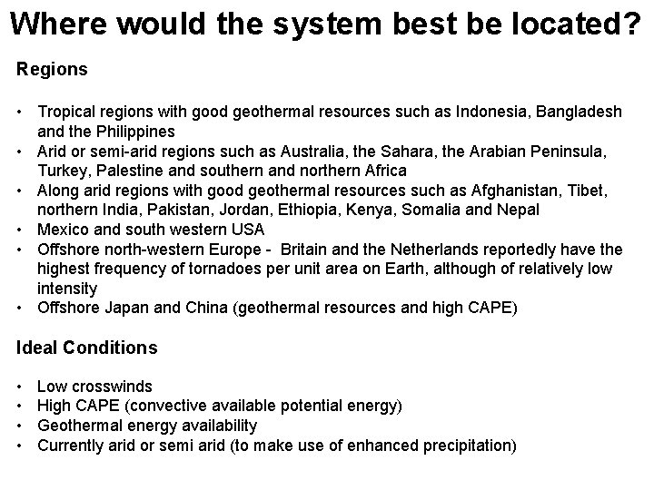 Where would the system best be located? Regions • Tropical regions with good geothermal