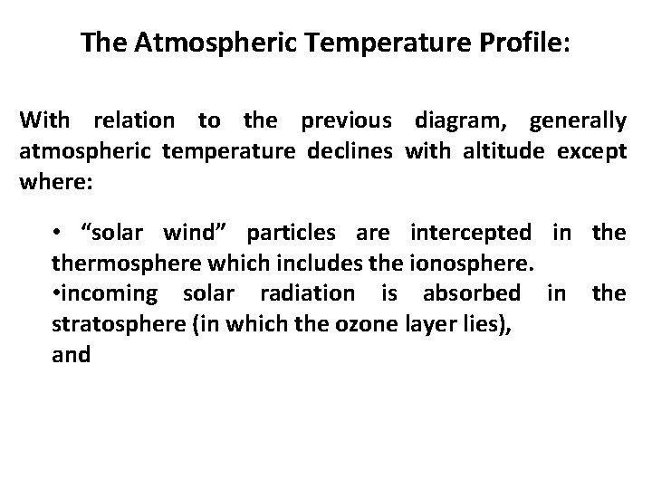 The Atmospheric Temperature Profile: With relation to the previous diagram, generally atmospheric temperature declines