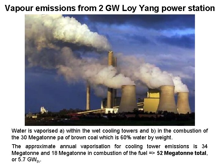 Vapour emissions from 2 GW Loy Yang power station Water is vaporised a) within