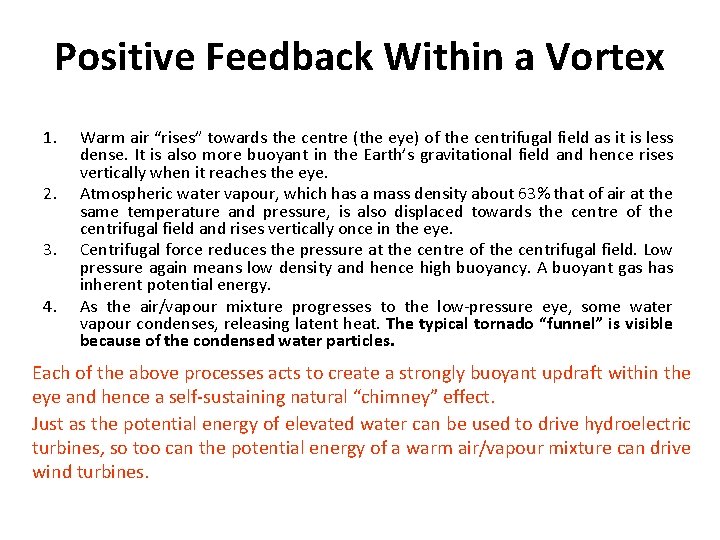 Positive Feedback Within a Vortex 1. 2. 3. 4. Warm air “rises” towards the