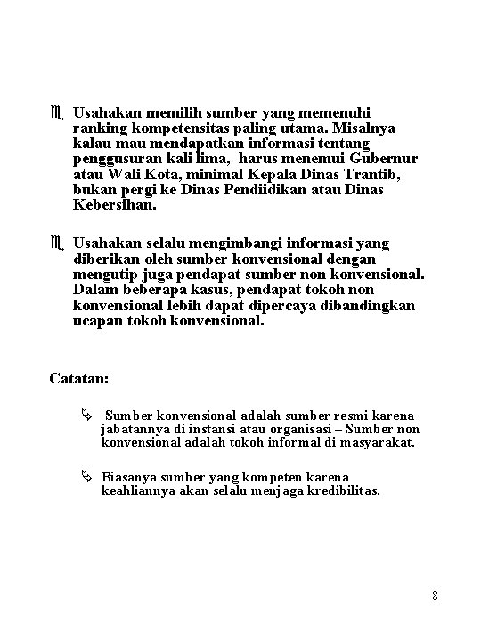 e Usahakan memilih sumber yang memenuhi ranking kompetensitas paling utama. Misalnya kalau mendapatkan informasi