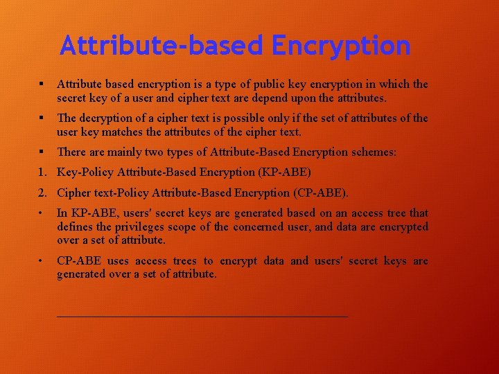 Attribute-based Encryption § Attribute based encryption is a type of public key encryption in