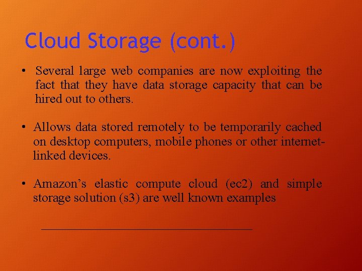 Cloud Storage (cont. ) • Several large web companies are now exploiting the fact