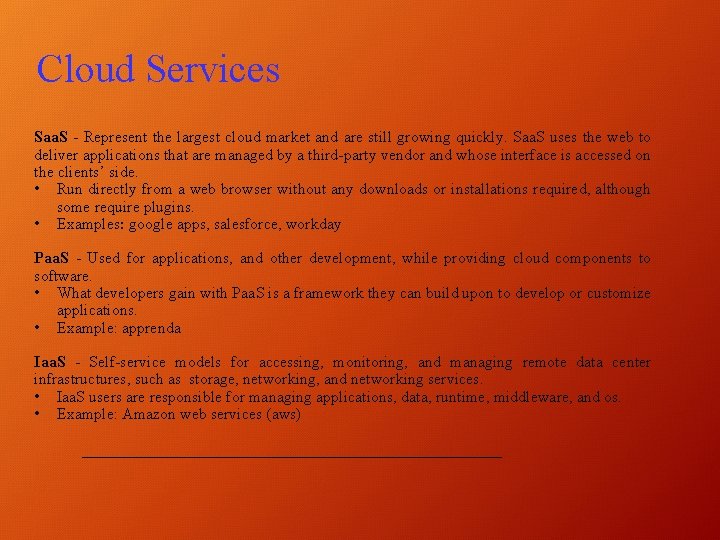 Cloud Services Saa. S - Represent the largest cloud market and are still growing