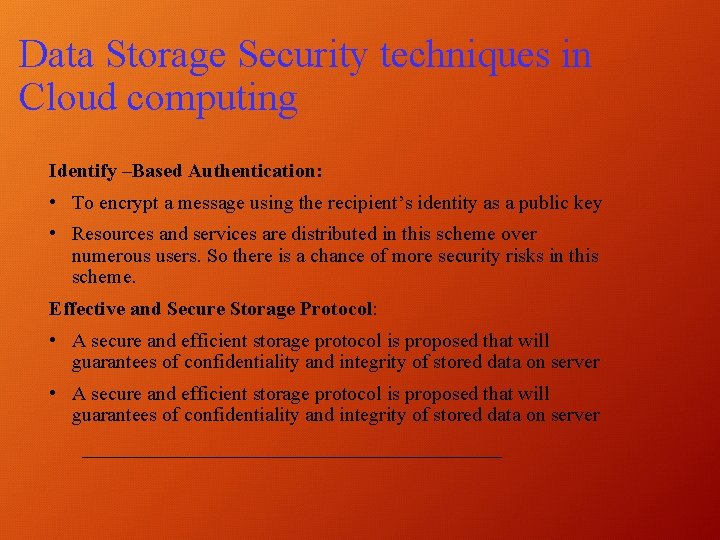 Data Storage Security techniques in Cloud computing Identify –Based Authentication: • To encrypt a