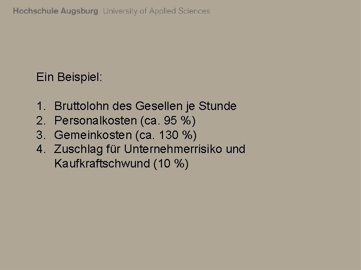 Ein Beispiel: 1. 2. 3. 4. Bruttolohn des Gesellen je Stunde Personalkosten (ca. 95
