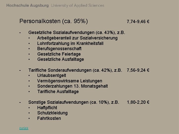 Personalkosten (ca. 95%) 7, 74 -9, 46 € - Gesetzliche Sozialaufwendungen (ca. 43%), z.