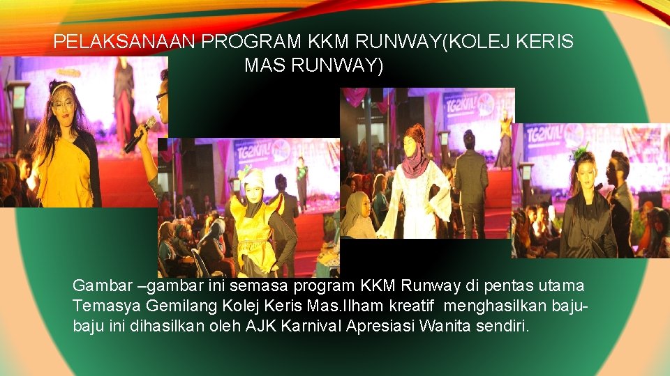PELAKSANAAN PROGRAM KKM RUNWAY(KOLEJ KERIS MAS RUNWAY) Gambar –gambar ini semasa program KKM Runway