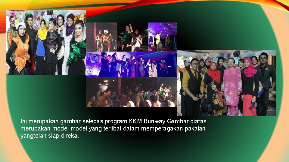 Ini merupakan gambar selepas program KKM Runway. Gambar diatas merupakan model-model yang terlibat dalam