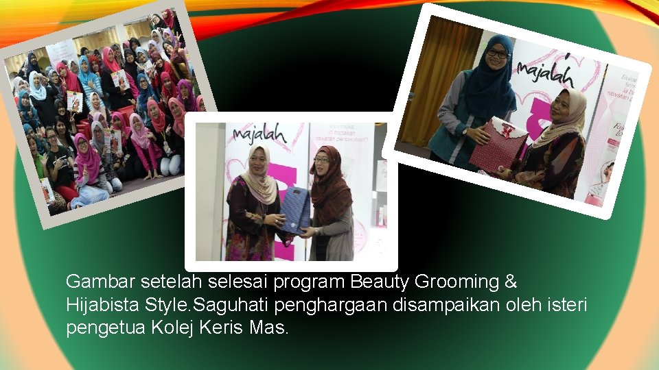 Gambar setelah selesai program Beauty Grooming & Hijabista Style. Saguhati penghargaan disampaikan oleh isteri