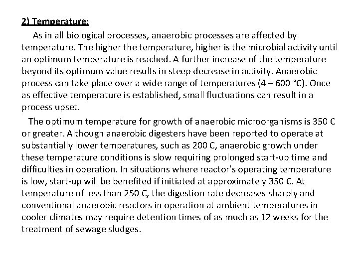 2) Temperature: As in all biological processes, anaerobic processes are affected by temperature. The