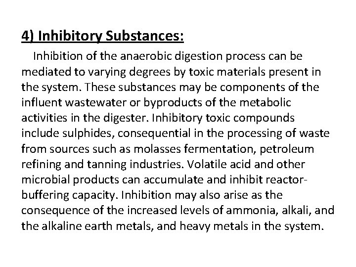 4) Inhibitory Substances: Inhibition of the anaerobic digestion process can be mediated to varying