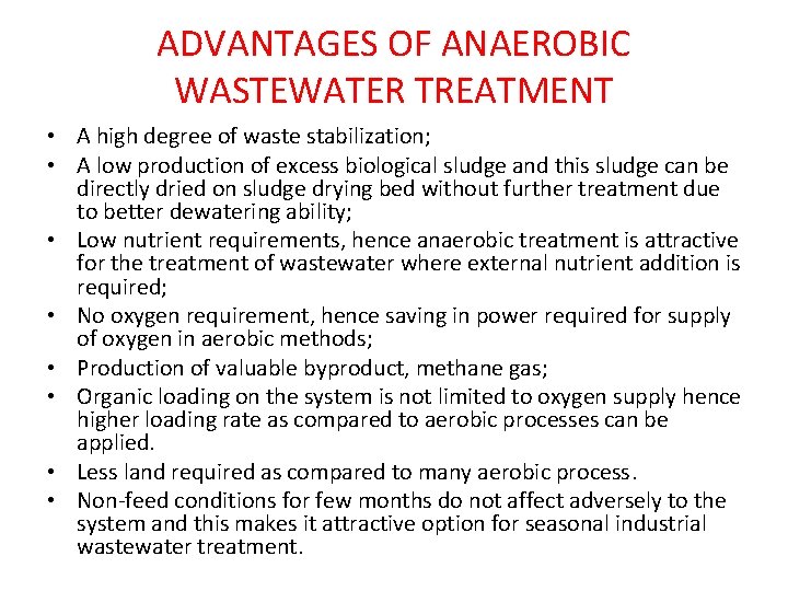 ADVANTAGES OF ANAEROBIC WASTEWATER TREATMENT • A high degree of waste stabilization; • A