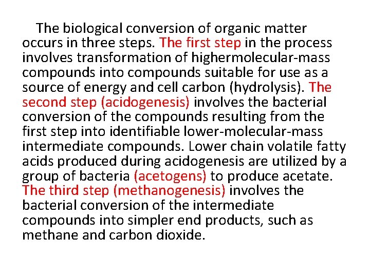 The biological conversion of organic matter occurs in three steps. The first step in