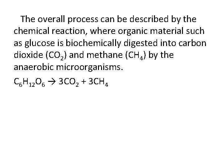 The overall process can be described by the chemical reaction, where organic material such