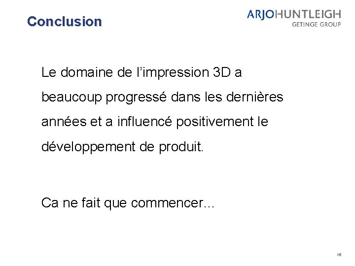 Conclusion Le domaine de l’impression 3 D a beaucoup progressé dans les dernières années