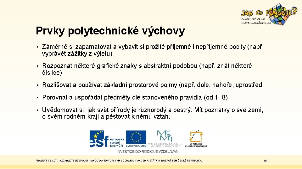 Prvky polytechnické výchovy • Záměrně si zapamatovat a vybavit si prožité příjemné i nepříjemné