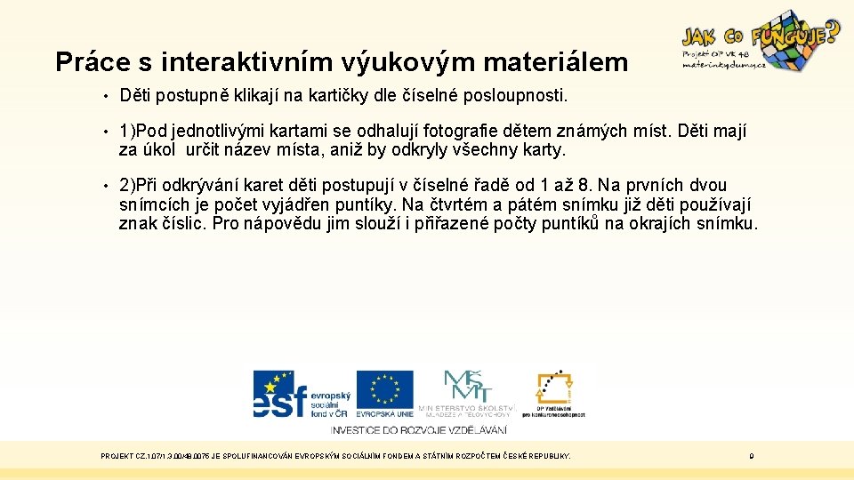 Práce s interaktivním výukovým materiálem • Děti postupně klikají na kartičky dle číselné posloupnosti.