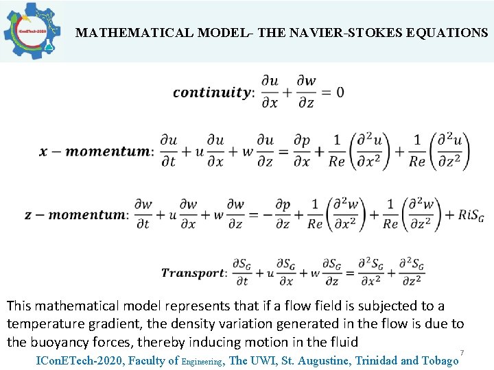 MATHEMATICAL MODEL- THE NAVIER-STOKES EQUATIONS This mathematical model represents that if a flow field
