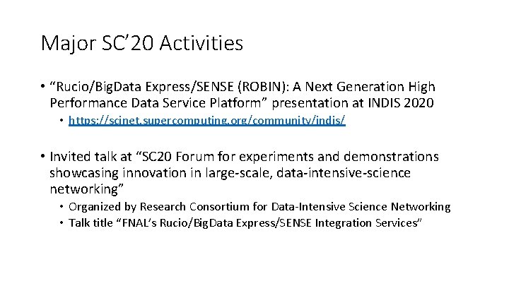 Major SC’ 20 Activities • “Rucio/Big. Data Express/SENSE (ROBIN): A Next Generation High Performance