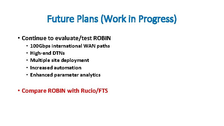 Future Plans (Work in Progress) • Continue to evaluate/test ROBIN • • • 100