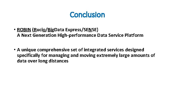 Conclusion • ROBIN (Rucio/Big. Data Express/SENSE) A Next Generation High-performance Data Service Platform •