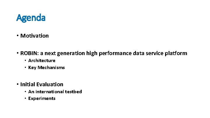 Agenda • Motivation • ROBIN: a next generation high performance data service platform •