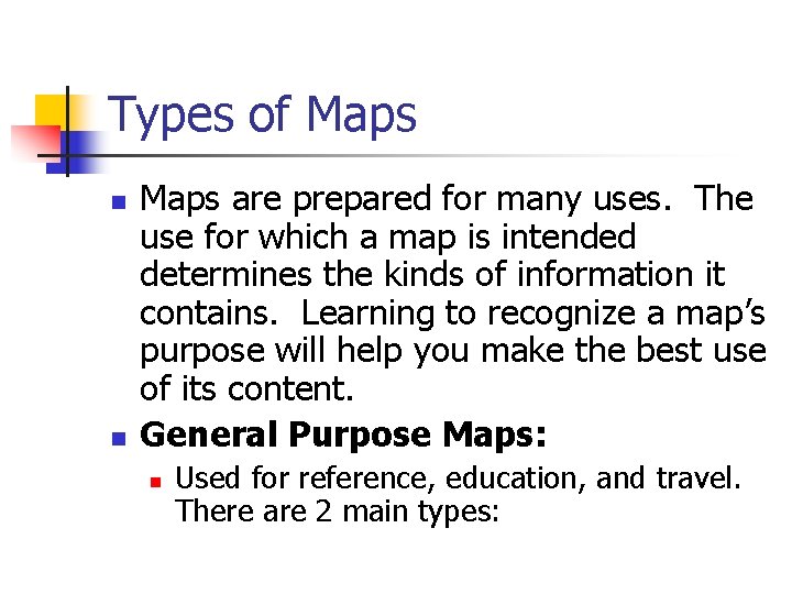 Types of Maps n n Maps are prepared for many uses. The use for Types of Maps n n Maps are prepared for many uses. The use for