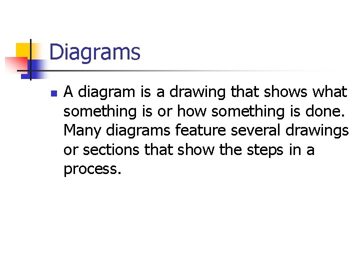 Diagrams n A diagram is a drawing that shows what something is or how Diagrams n A diagram is a drawing that shows what something is or how