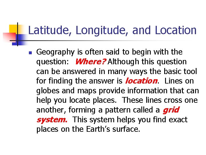 Latitude, Longitude, and Location n Geography is often said to begin with the question: Latitude, Longitude, and Location n Geography is often said to begin with the question: