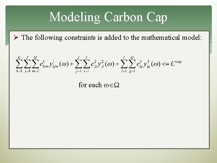 Modeling Carbon Cap Ø The following constraints is added to the mathematical model: for