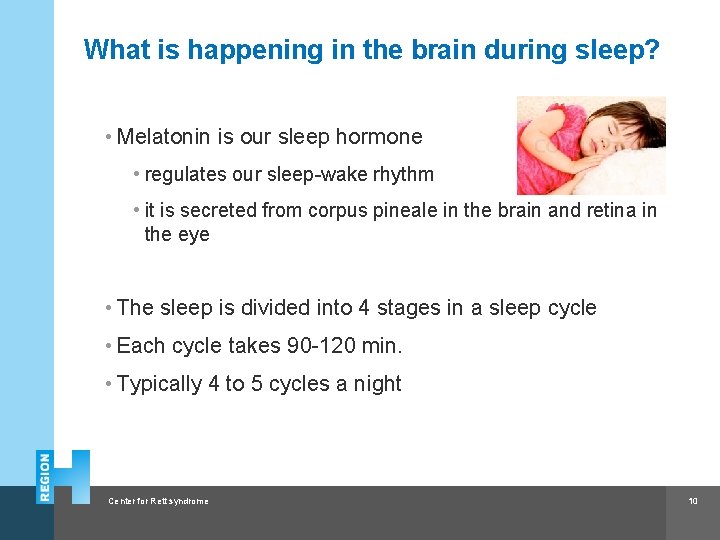 What is happening in the brain during sleep? • Melatonin is our sleep hormone