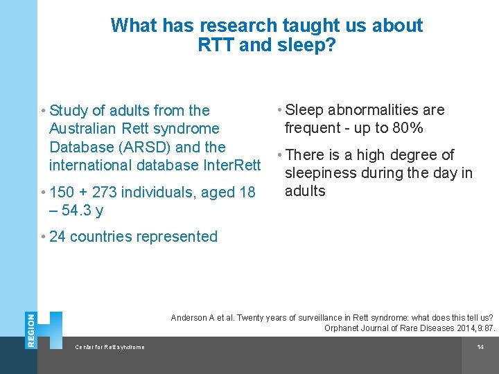 What has research taught us about RTT and sleep? • Sleep abnormalities are •