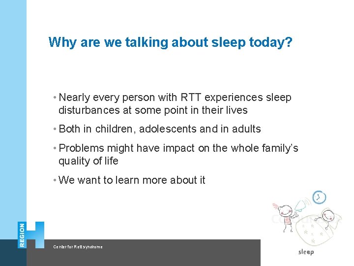 Why are we talking about sleep today? • Nearly every person with RTT experiences