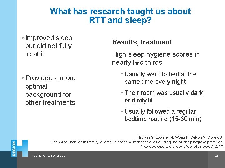 What has research taught us about RTT and sleep? • Improved sleep but did
