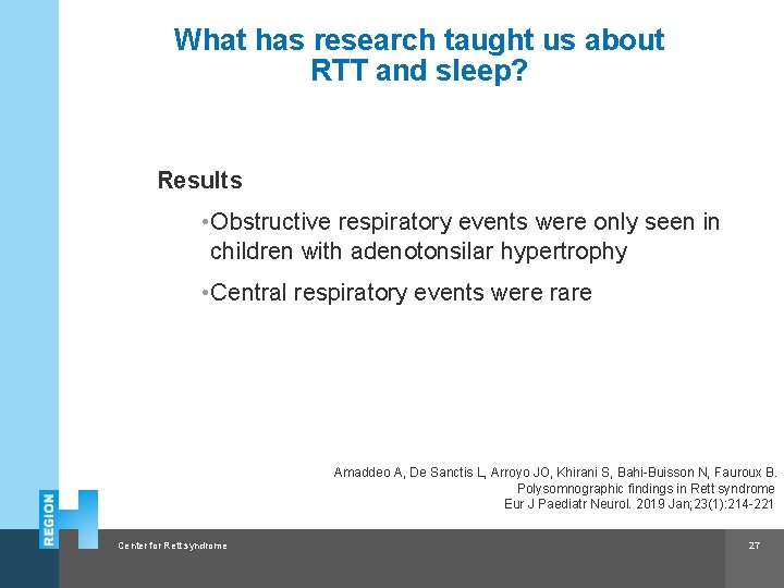 What has research taught us about RTT and sleep? Results • Obstructive respiratory events