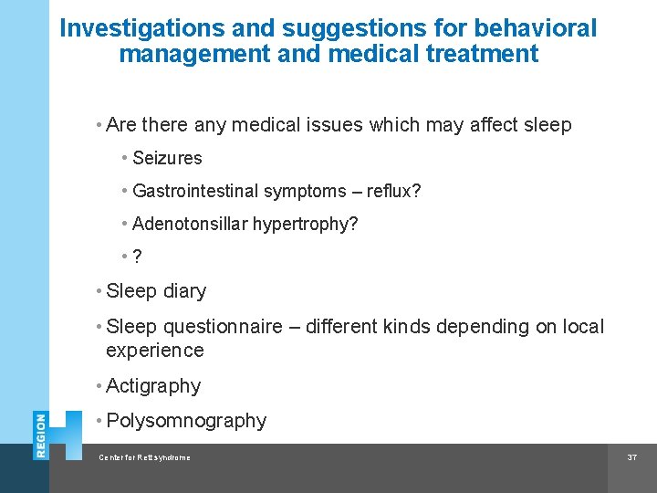 Investigations and suggestions for behavioral management and medical treatment • Are there any medical