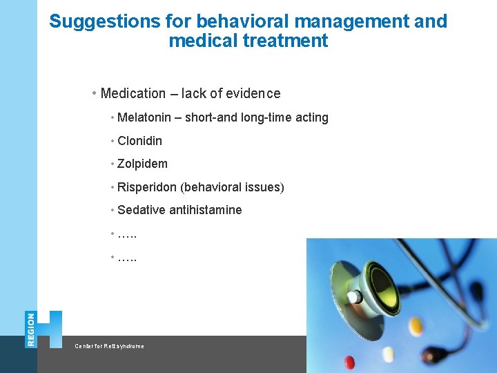 Suggestions for behavioral management and medical treatment • Medication – lack of evidence •