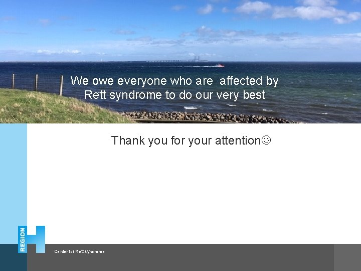 We owe everyone who are affected by Rett syndrome to do our very best