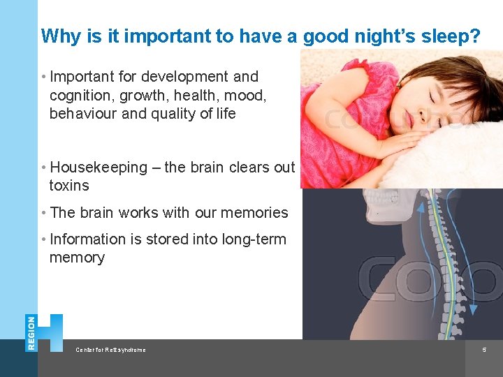 Why is it important to have a good night’s sleep? • Important for development