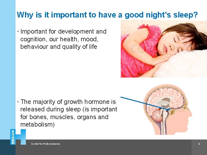 Why is it important to have a good night’s sleep? • Important for development